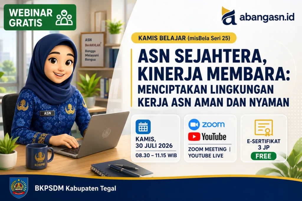 Banner Webinar Gratis Kamis Belajar misBela Seri 25 abangasn.id dan BKPSDM Kabupaten Tegal bertema ASN Sejahtera, Kinerja Membara: Menciptakan Lingkungan Kerja ASN Aman dan Nyaman.
